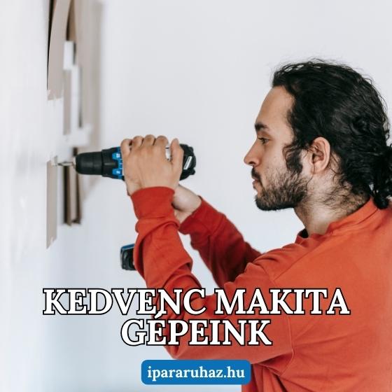 Kedvenc Makita gépeink, amiket te is imádni fogsz-Mérnök úr ajánlásával!